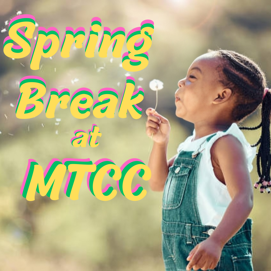 A Black little girl blowing on a dandylion seed with 'Spring Break at MTCC' overlaid on the image